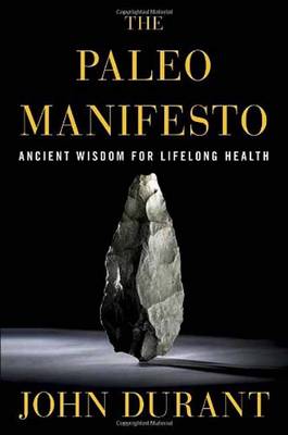 Paleo Manifesto: Ancient Wisdom for Lifelong Health (Hardback)