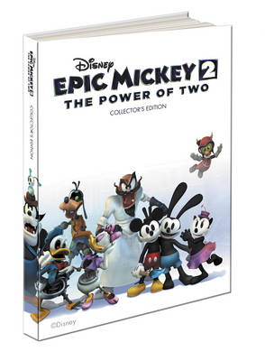 Disney Epic Mickey 2: The Power of Two Collector's Edition: Prima's Official Game Guide (Hardback)