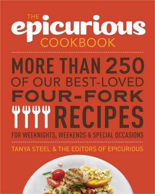 The Epicurious Cookbook: More Than 250 of Our Best-Loved Four-Fork Recipes for Weeknights, Weekends and Special Occasions (Paperback)