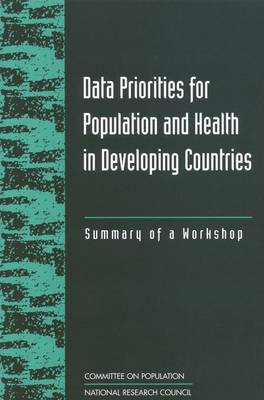 Data Priorities for Population and Health in Developing Countries: Summary of a Workshop (Paperback)