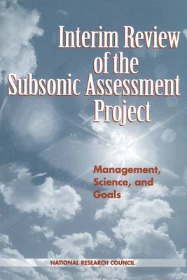 Interim Review of the Subsonic Assessment Project: Management, Science, and Goals (Paperback)
