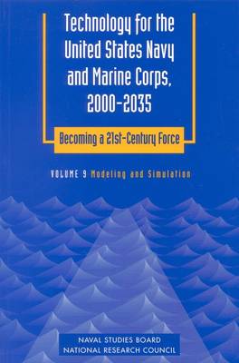 Technology for the United States Navy and Marine Corps, 2000-2035 Becoming a 21st-Century Force: Volume 9: Modeling and Simulation (Paperback)