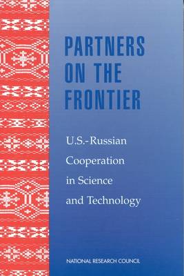 Partners on the Frontier: The Future of U.S.-Russian Cooperation in Science and Technology (Paperback)