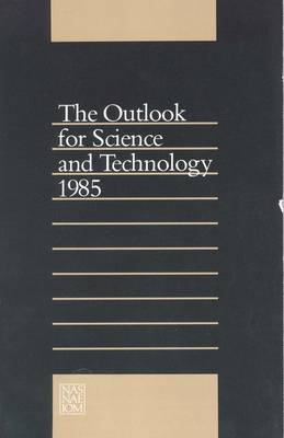 The Outlook for Science and Technology 1985 (Paperback)