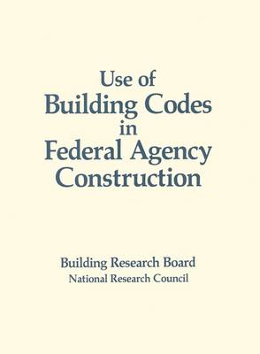 Use of Building Codes in Federal Agency Construction (Paperback)