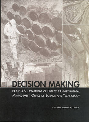 Decision Making in the U.S. Department of Energy's Environmental Management Office of Science and Technology (Paperback)