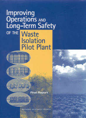 Improving Operations and Long-Term Safety of the Waste Isolation Pilot Plant: Final Report (Paperback)