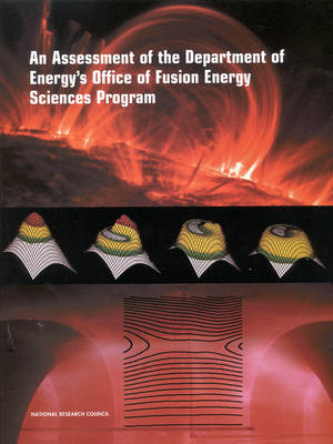 An Assessment of the Department of Energy's Office of Fusion Energy Sciences Program (Paperback)