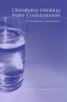 Classifying Drinking Water Contaminants for Regulatory Consideration (Paperback)