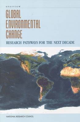 Global Environmental Change: Research Pathways for the Next Decade, Overview (Paperback)