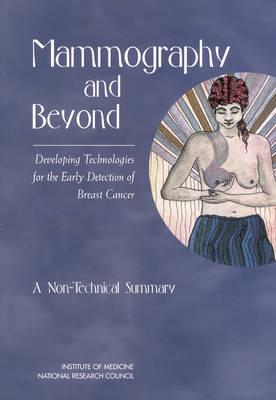 Mammography and Beyond: Developing Technologies for the Early Detection of Breast Cancer: A Non-Technical Summary (Paperback)