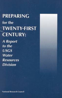 Preparing for the Twenty-First Century: A Report to the USGS Water Resources Division (Paperback)
