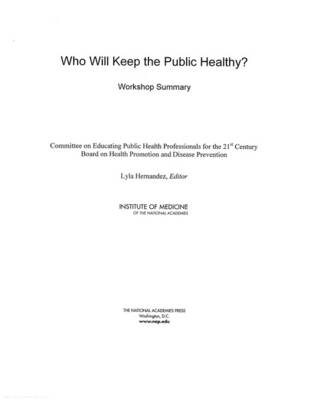 Who Will Keep the Public Healthy?: Workshop Summary (Paperback)