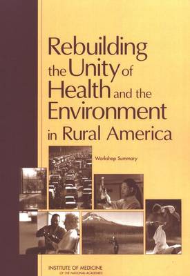 Rebuilding the Unity of Health and the Environment in Rural America: Workshop Summary (Paperback)