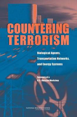 Countering Terrorism: Biological Agents, Transportation Networks, and Energy Systems: Summary of a U.S.-Russian Workshop (Paperback)