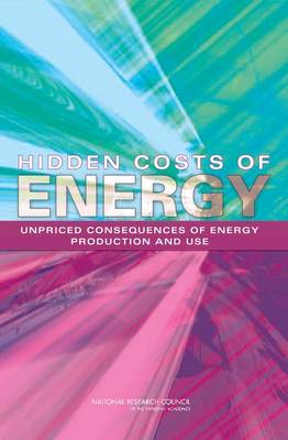 Hidden Costs of Energy: Unpriced Consequences of Energy Production and Use (Paperback)