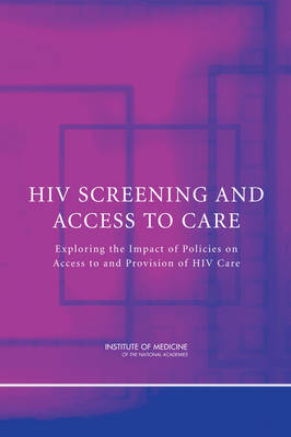 HIV Screening and Access to Care: Exploring the Impact of Policies on Access to and Provision of HIV Care (Paperback)