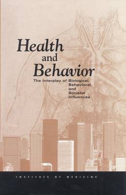 Health and Behavior: The Interplay of Biological, Behavioral, and Societal Influences (Paperback)