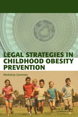 Legal Strategies in Childhood Obesity Prevention: Workshop Summary (Paperback)