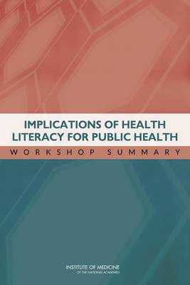Implications of Health Literacy for Public Health: Workshop Summary (Paperback)