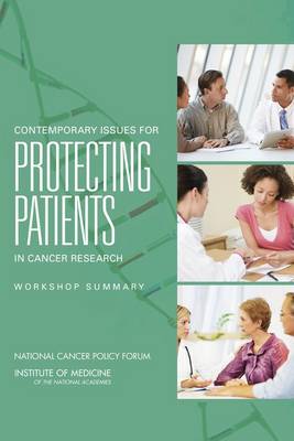 Contemporary Issues for Protecting Patients in Cancer Research: Workshop Summary (Paperback)