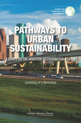 Pathways to Urban Sustainability: A Focus on the Houston Metropolitan Region: Summary of a Workshop (Paperback)