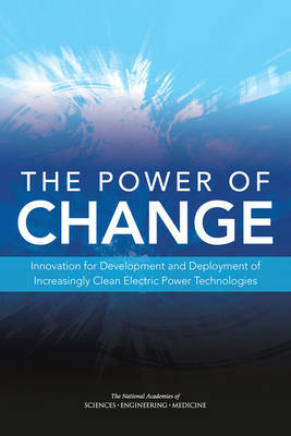 The Power of Change: Innovation for Development and Deployment of Increasingly Clean Electric Power Technologies (Paperback)