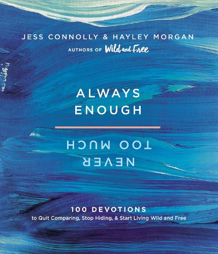 Always Enough, Never Too Much: 100 Devotions to Quit Comparing, Stop Hiding, and Start Living Wild and Free (Hardback)