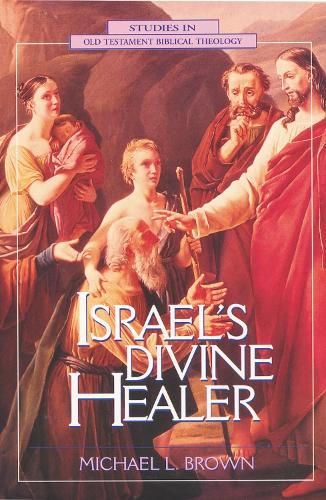Israel's Divine Healer - Studies in Old Testament Biblical Theology (Paperback)