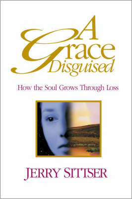 A Grace Disguised: How the Soul Grows Through Loss (Paperback)