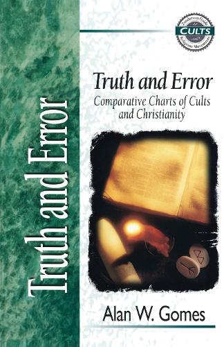 Truth and Error: Comparative Charts of Cults and Christianity - Zondervan Guide to Cults and Religious Movements (Paperback)