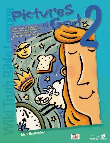 Wild Truth Bible Lessons--Pictures of God 2: 12 More Wild Bible Studies on the Character of a Wild God--and What It Means for Your Junior Highers and Middle Schoolers (Paperback)