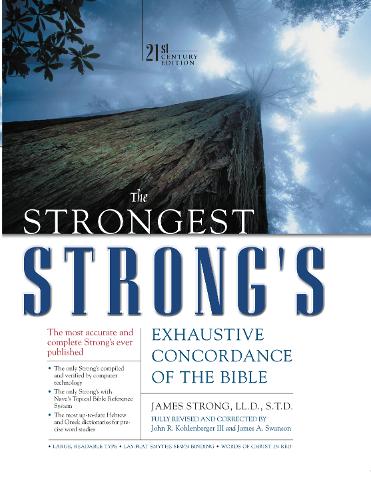 The Strongest Strong's Exhaustive Concordance of the Bible: 21st Century Edition - Strongest Strong's (Hardback)