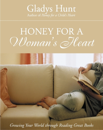 Honey for a Woman's Heart: Growing Your World Through Reading Great Books (Paperback)