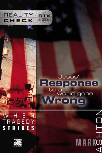 When Tragedy Strikes: Jesus' Response to a World Gone Wrong - Reality Check (Paperback)
