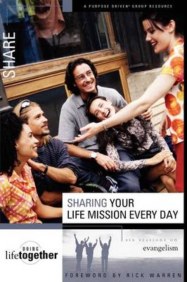 Sharing Your Life Mission Every Day: Six Sessions on Evangelism - Doing Life Together S. No. 5 (Paperback)