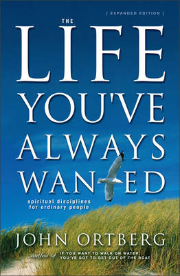 The Life You've Always Wanted: Spiritual Disciplines for Ordinary People (Hardback)