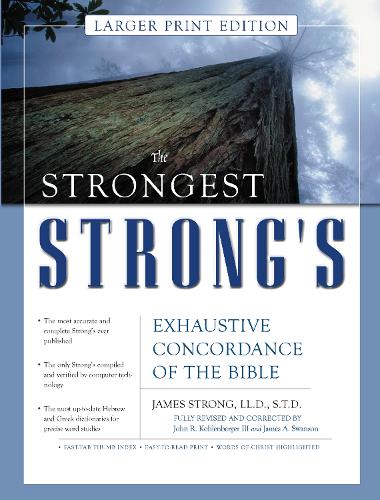 The Strongest Strong's Exhaustive Concordance of the Bible Larger Print Edition: The Most Accurate and Complete Strong's - Strongest Strong's (Hardback)