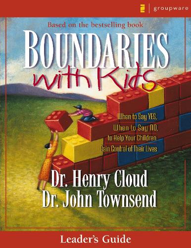 Boundaries with Kids Leader's Guide: When to Say Yes, How to Say No (Paperback)