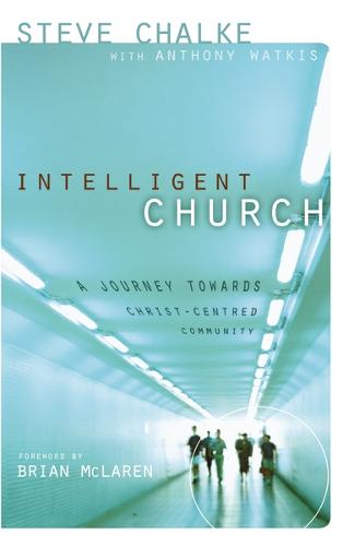 Intelligent Church: A Journey Towards Christ-Centred Community (Paperback)