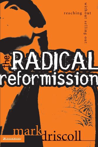 The Radical Reformission: Reaching Out without Selling Out (Paperback)