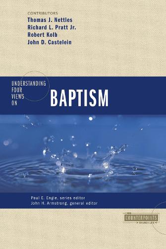 Understanding Four Views on Baptism - Counterpoints: Church Life (Paperback)