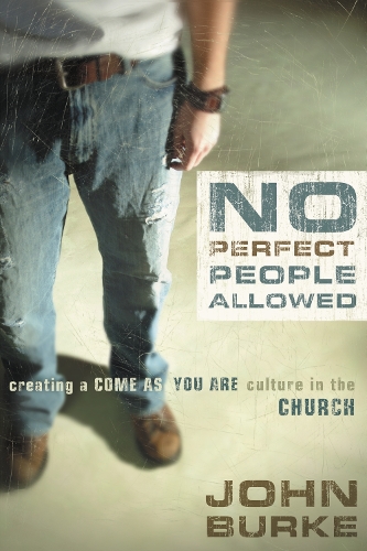 No Perfect People Allowed: Creating a Come-as-You-Are Culture in the Church (Paperback)
