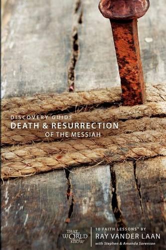 Death and Resurrection of the Messiah Discovery Guide: 10 Faith Lessons - Faith Lessons (Paperback) 04 (Paperback)
