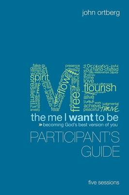 The Me I Want to be Participant's Guide: Becoming God's Best Version of You (Paperback)
