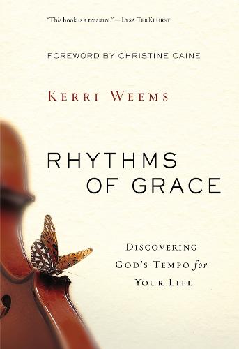 Rhythms of Grace: Discovering God's Tempo for Your Life (Paperback)