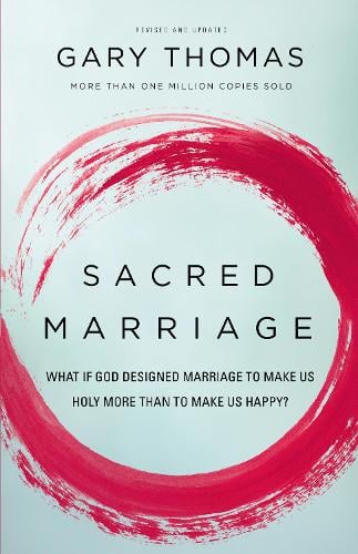 Sacred Marriage: What If God Designed Marriage to Make Us Holy More Than to Make Us Happy? (Paperback)