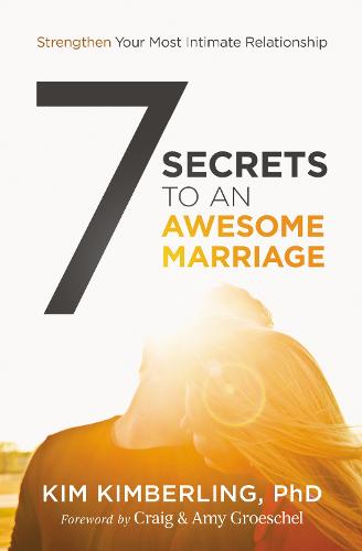 7 Secrets to an Awesome Marriage: Strengthen Your Most Intimate Relationship (Paperback)