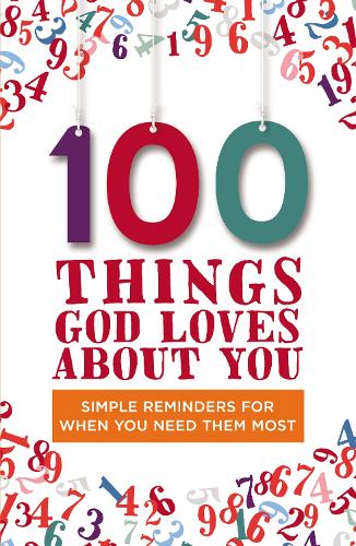 100 Things God Loves About You: Simple Reminders for When You Need Them Most (Hardback)