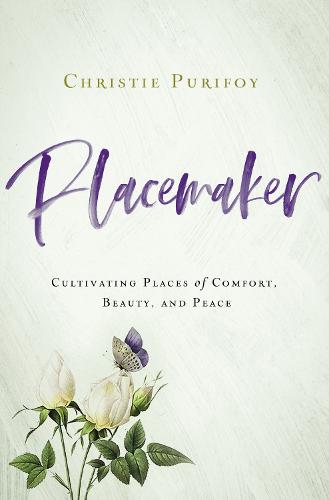 Placemaker: Cultivating Places of Comfort, Beauty, and Peace (Paperback)